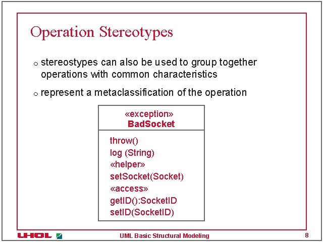 Operation Stereotypes m m stereostypes can also be used to group together operations with