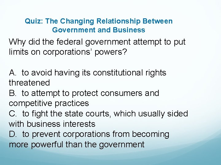 Quiz: The Changing Relationship Between Government and Business Why did the federal government attempt