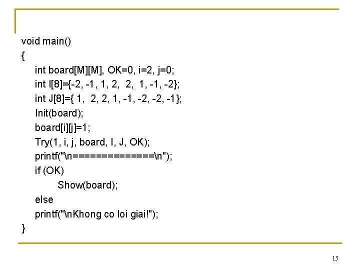 void main() { int board[M][M], OK=0, i=2, j=0; int I[8]={-2, -1, 1, 2, 1,