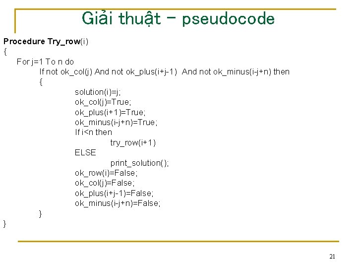 Giải thuật - pseudocode Procedure Try_row(i) { For j=1 To n do If not