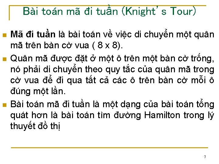 Bài toán mã đi tuần (Knight’s Tour) n n n Mã đi tuần là