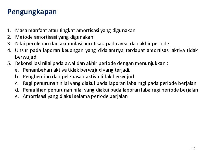 Pengungkapan 1. 2. 3. 4. Masa manfaat atau tingkat amortisasi yang digunakan Metode amortisasi