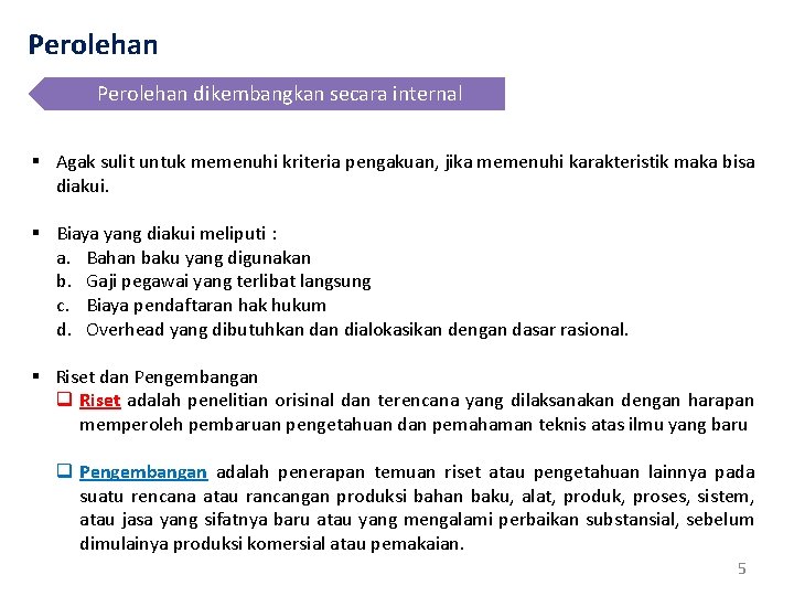 Perolehan dikembangkan secara internal § Agak sulit untuk memenuhi kriteria pengakuan, jika memenuhi karakteristik