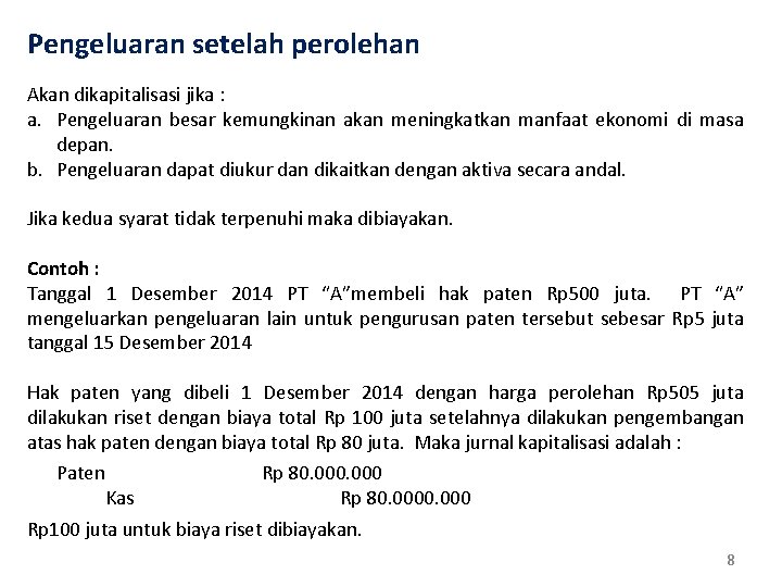 Pengeluaran setelah perolehan Akan dikapitalisasi jika : a. Pengeluaran besar kemungkinan akan meningkatkan manfaat