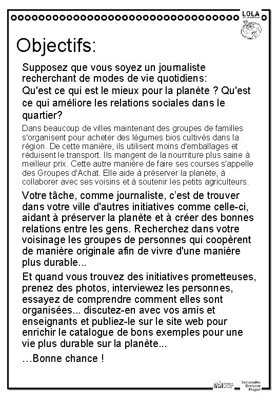 Objectifs: Supposez que vous soyez un journaliste recherchant de modes de vie quotidiens: Qu'est