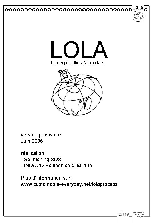 LOLA Looking for Likely Alternatives version provisoire Juin 2006 réalisation: - Solutioning SDS -