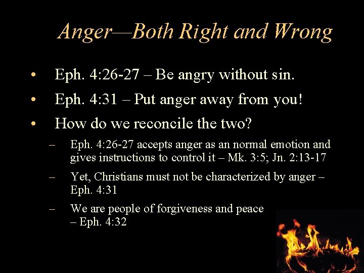 Anger—Both Right and Wrong • • • Eph. 4: 26 -27 – Be angry