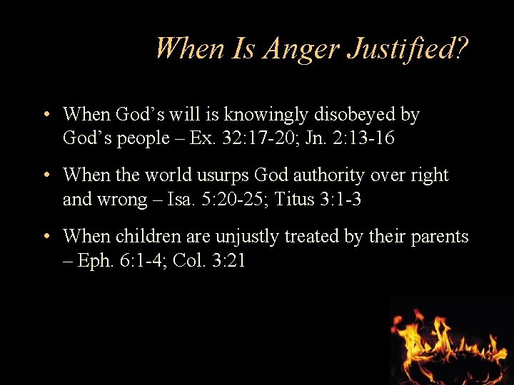 When Is Anger Justified? • When God’s will is knowingly disobeyed by God’s people