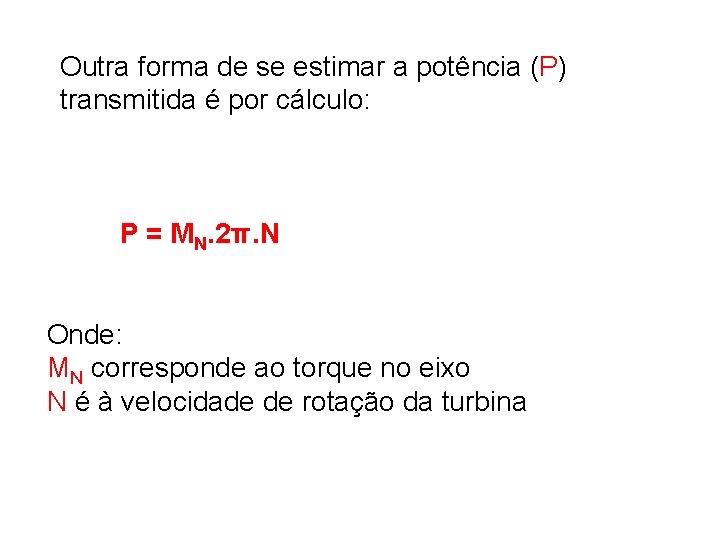 Outra forma de se estimar a potência (P) transmitida é por cálculo: P =