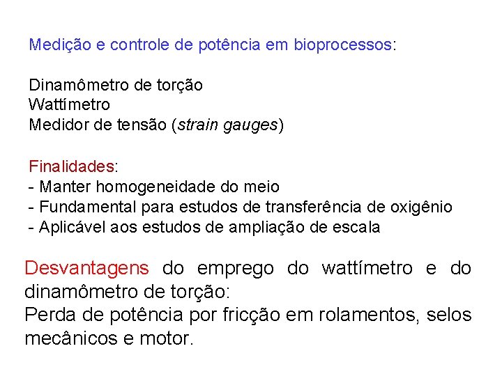 Medição e controle de potência em bioprocessos: Dinamômetro de torção Wattímetro Medidor de tensão