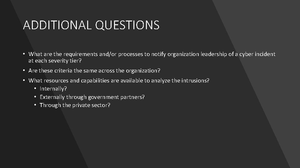 ADDITIONAL QUESTIONS • What are the requirements and/or processes to notify organization leadership of