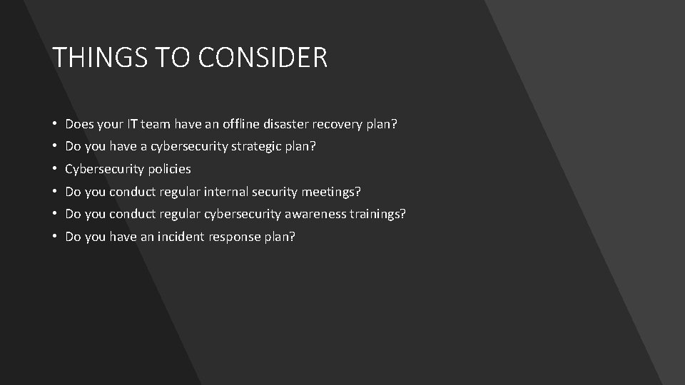 THINGS TO CONSIDER • Does your IT team have an offline disaster recovery plan?
