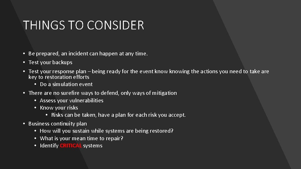 THINGS TO CONSIDER • Be prepared, an incident can happen at any time. •