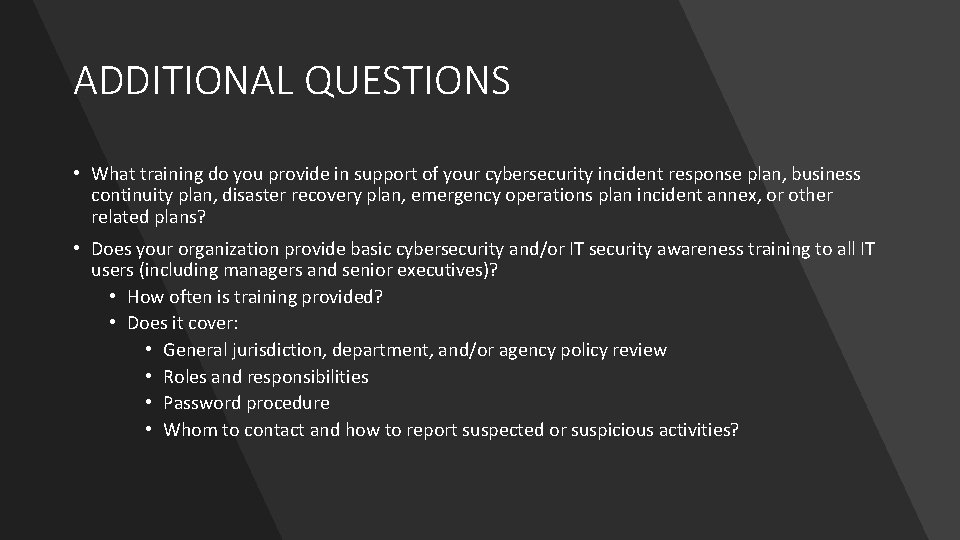 ADDITIONAL QUESTIONS • What training do you provide in support of your cybersecurity incident