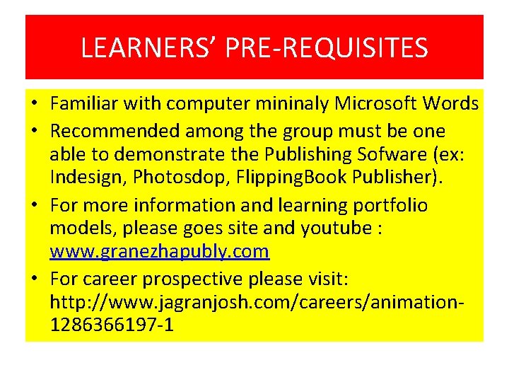 LEARNERS’ PRE-REQUISITES • Familiar with computer mininaly Microsoft Words • Recommended among the group