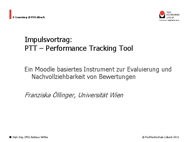 E-Learning @ FH Lübeck Impulsvortrag: PTT – Performance Tracking Tool Ein Moodle basiertes Instrument