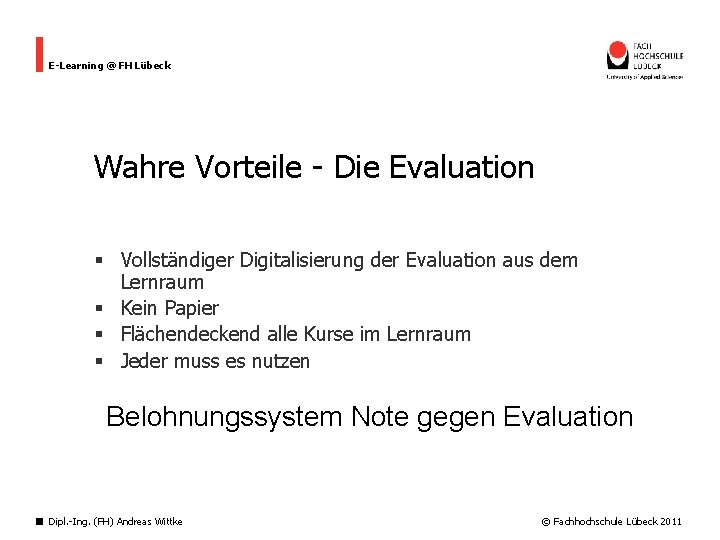 E-Learning @ FH Lübeck Wahre Vorteile - Die Evaluation § Vollständiger Digitalisierung der Evaluation