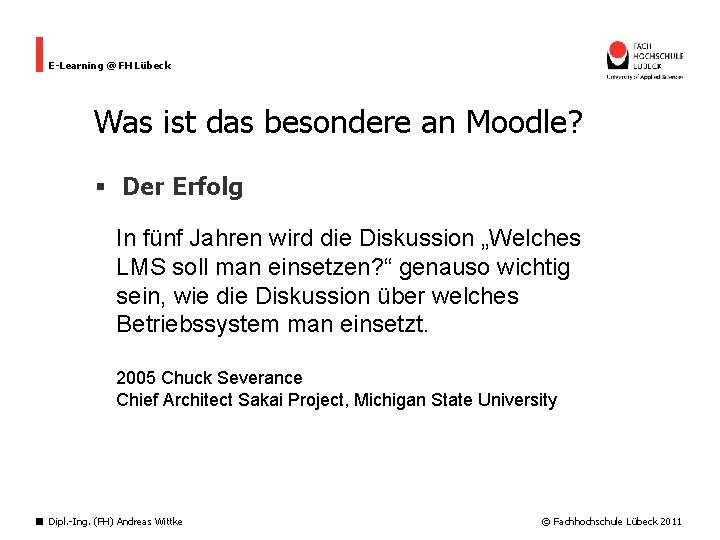 E-Learning @ FH Lübeck Was ist das besondere an Moodle? § Der Erfolg In