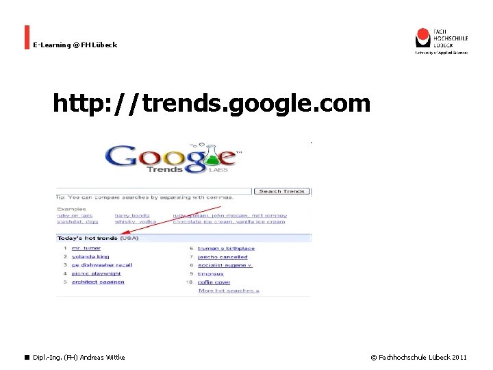 E-Learning @ FH Lübeck http: //trends. google. com Dipl. -Ing. (FH) Andreas Wittke ©