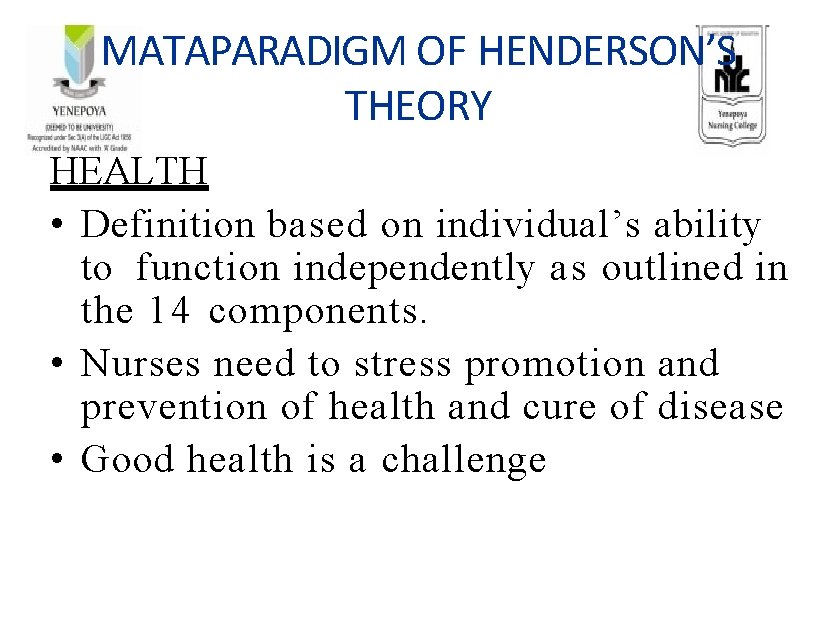 MATAPARADIGM OF HENDERSON’S THEORY HEALTH • Definition based on individual’s ability to function independently