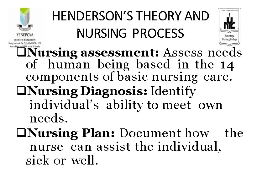 HENDERSON’S THEORY AND NURSING PROCESS Nursing assessment: Assess needs of human being based in