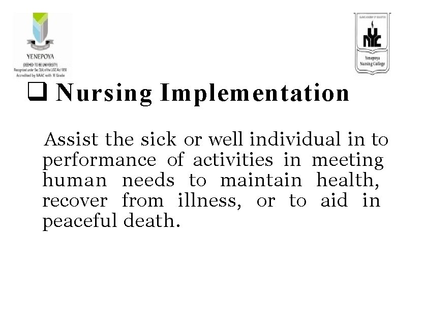  Nursing Implementation Assist the sick or well individual in to performance of activities