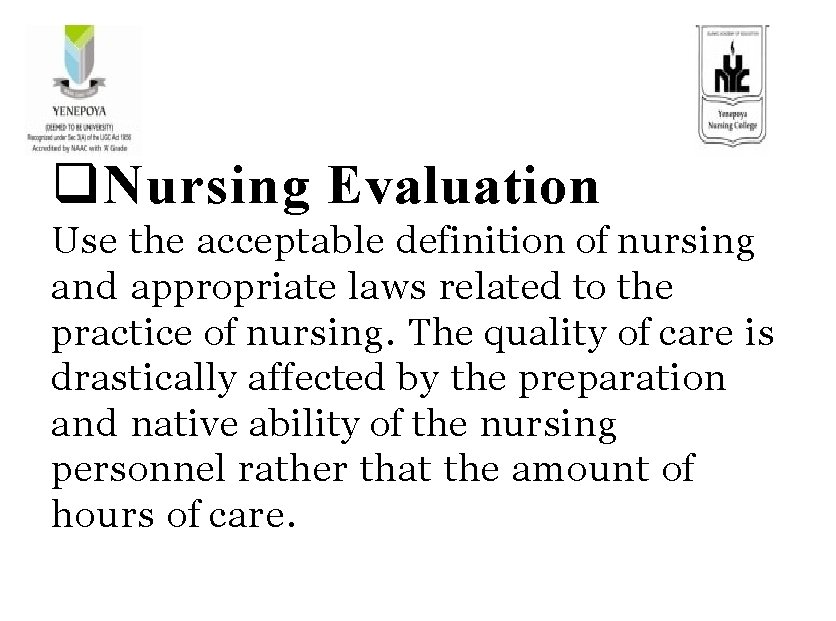  Nursing Evaluation Use the acceptable definition of nursing and appropriate laws related to