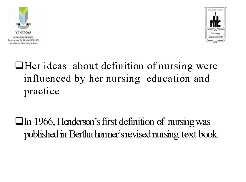  Her ideas about definition of nursing were influenced by her nursing education and