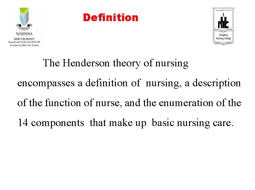 Definition The Henderson theory of nursing encompasses a definition of nursing, a description of