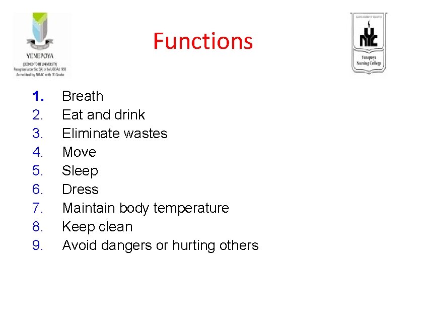 Functions 1. 2. 3. 4. 5. 6. 7. 8. 9. Breath Eat and drink