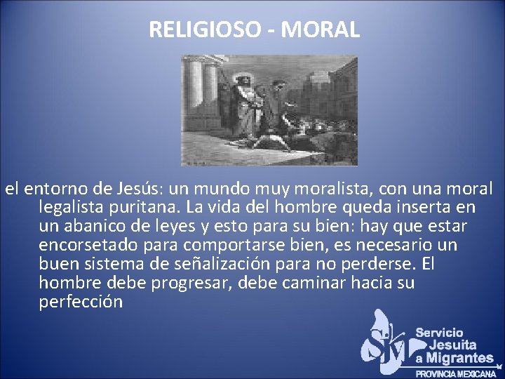 RELIGIOSO - MORAL el entorno de Jesús: un mundo muy moralista, con una moral