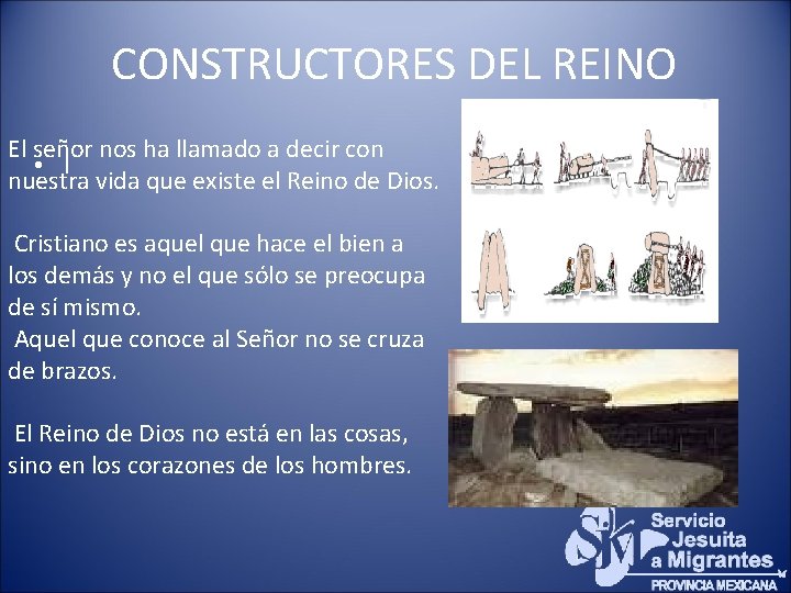  CONSTRUCTORES DEL REINO El señor nos ha llamado a decir con • I