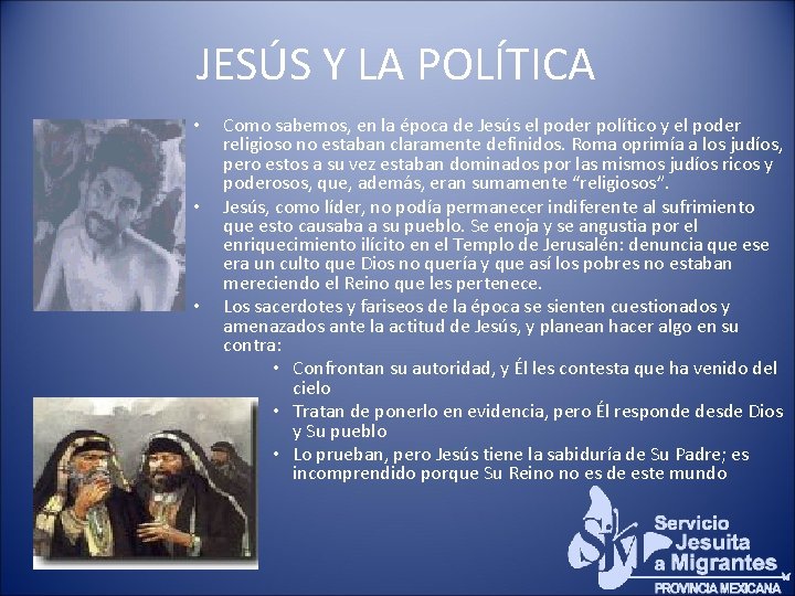 JESÚS Y LA POLÍTICA • • • Como sabemos, en la época de Jesús