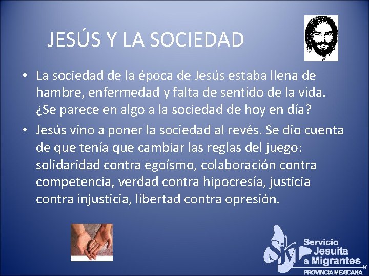 JESÚS Y LA SOCIEDAD • La sociedad de la época de Jesús estaba llena