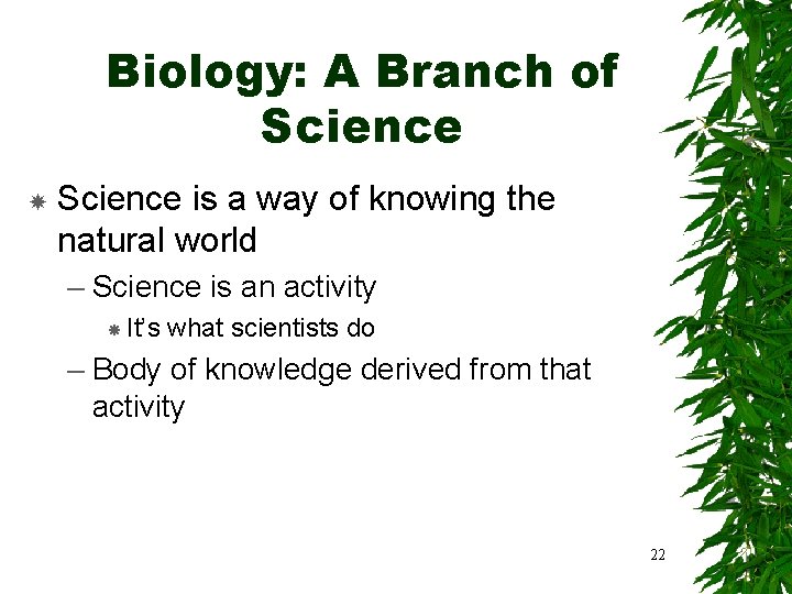 Biology: A Branch of Science is a way of knowing the natural world –