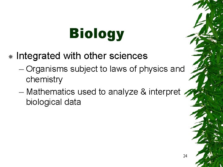 Biology Integrated with other sciences – Organisms subject to laws of physics and chemistry