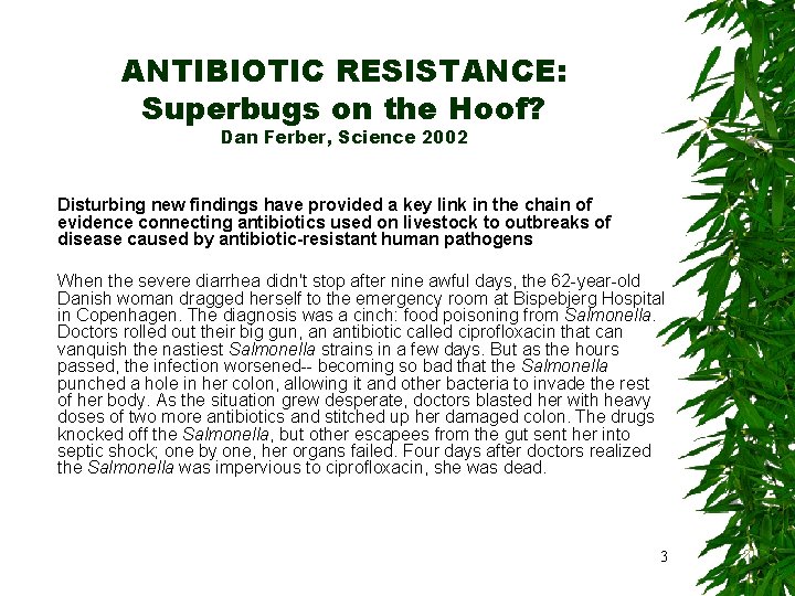 ANTIBIOTIC RESISTANCE: Superbugs on the Hoof? Dan Ferber, Science 2002 Disturbing new findings have