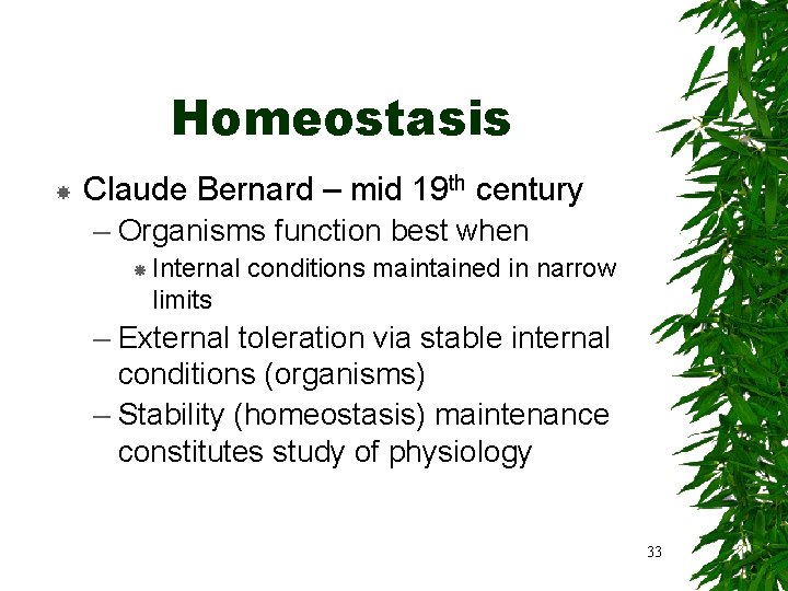 Homeostasis Claude Bernard – mid 19 th century – Organisms function best when Internal