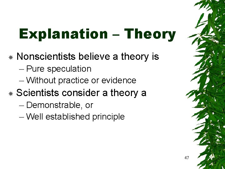 Explanation – Theory Nonscientists believe a theory is – Pure speculation – Without practice