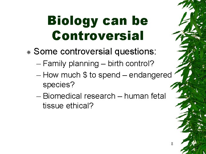 Biology can be Controversial Some controversial questions: – Family planning – birth control? –