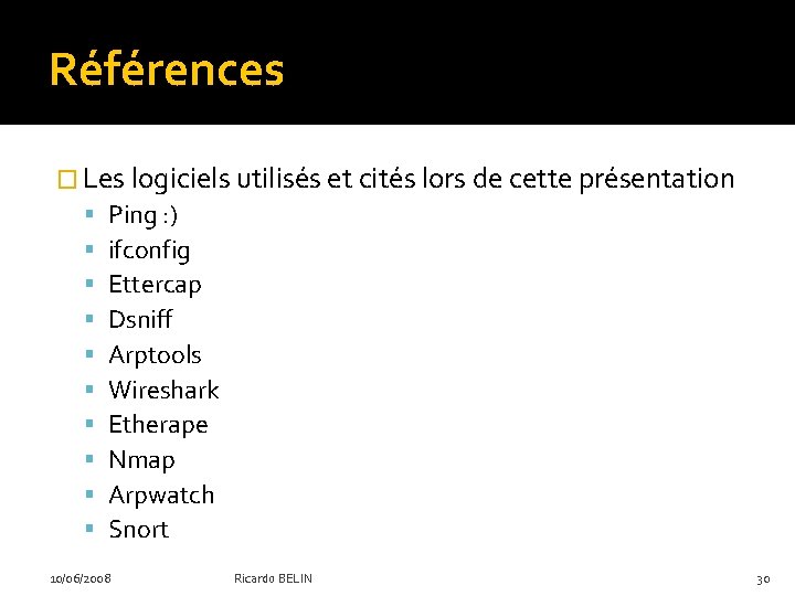 Références � Les logiciels utilisés et cités lors de cette présentation Ping : )