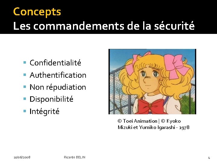 Concepts Les commandements de la sécurité �Le fameux CANDI Confidentialité Authentification Non répudiation Disponibilité