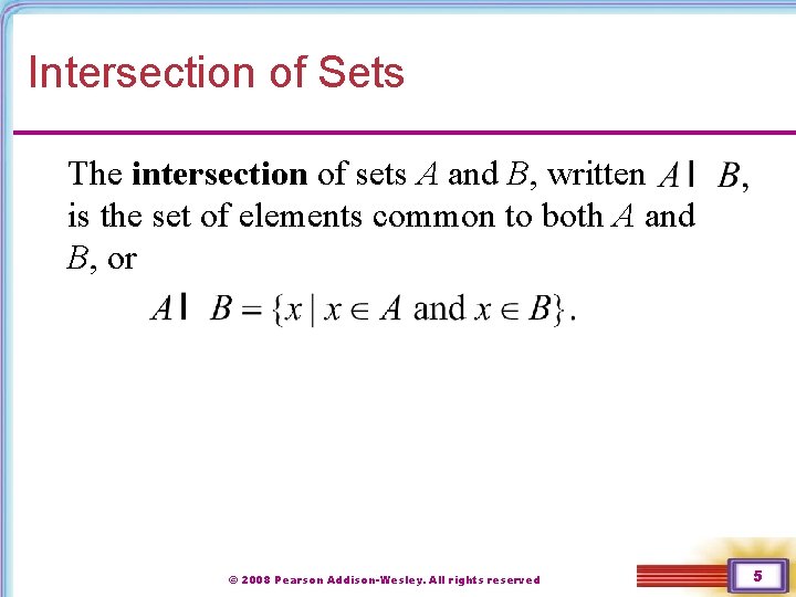 Intersection of Sets The intersection of sets A and B, written is the set