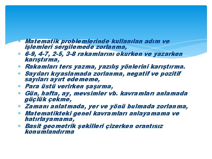  Matematik problemlerinde kullanılan adım ve işlemleri sergilemede zorlanma, 6 -9, 4 -7, 2