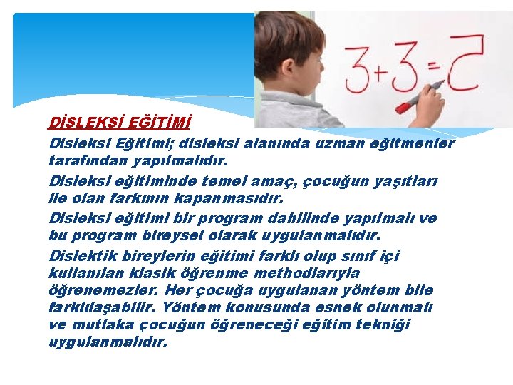 DİSLEKSİ EĞİTİMİ Disleksi Eğitimi; disleksi alanında uzman eğitmenler tarafından yapılmalıdır. Disleksi eğitiminde temel amaç,