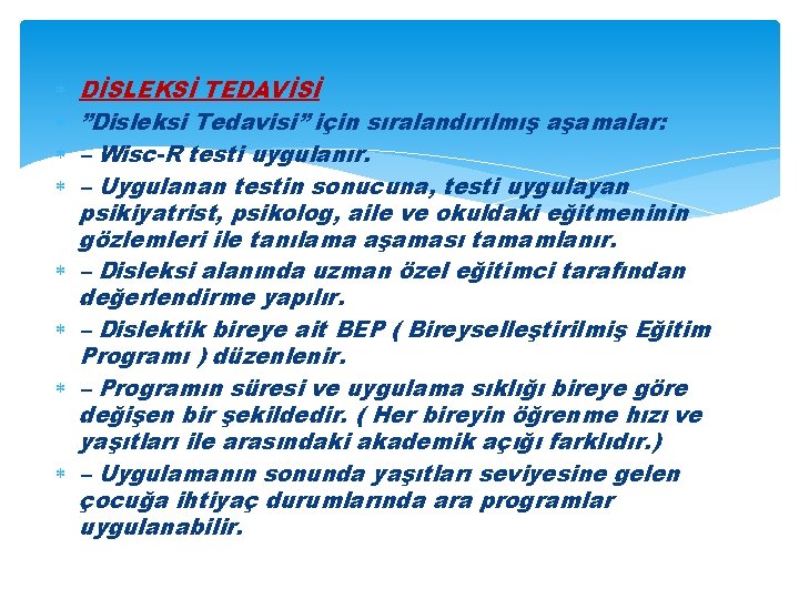  DİSLEKSİ TEDAVİSİ ”Disleksi Tedavisi” için sıralandırılmış aşamalar: – Wisc-R testi uygulanır. – Uygulanan