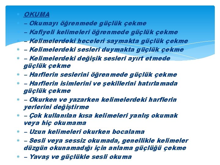  OKUMA – Okumayı öğrenmede güçlük çekme – Kafiyeli kelimeleri öğrenmede güçlük çekme –