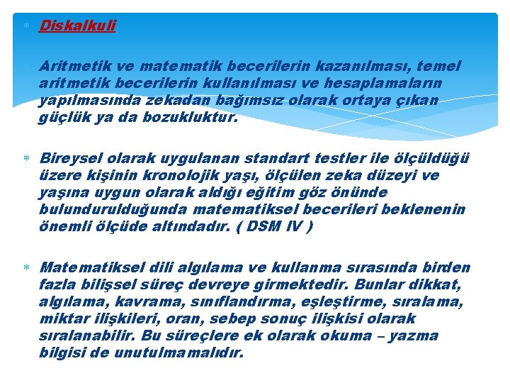  Diskalkuli Aritmetik ve matematik becerilerin kazanılması, temel aritmetik becerilerin kullanılması ve hesaplamaların yapılmasında