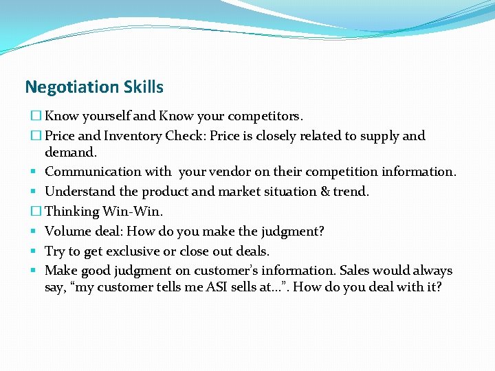 Negotiation Skills � Know yourself and Know your competitors. � Price and Inventory Check: