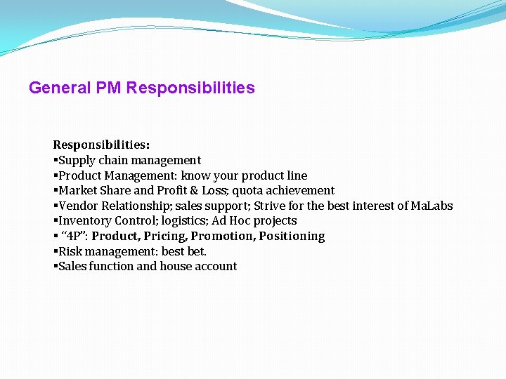 General PM Responsibilities: §Supply chain management §Product Management: know your product line §Market Share